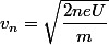 v_n=\sqrt{\dfrac{2neU}{m}}