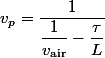 v_p=\dfrac{1}{\dfrac{1}{v_\mathrm{air}}-\dfrac{\tau}{L}}