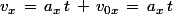 v_x\,=\,a_x\,t\,+\,v_{0x}\,=\,a_x\,t