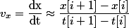 v_x=\dfrac{\rm{d}x}{\rm{d}t}\approx\dfrac{x[i+1]-x[i]}{t[i+1]-t[i]}