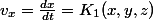 v_x=\frac{dx}{dt}=K_1(x,y,z)