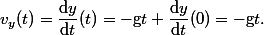 v_y(t)=\dfrac{\mathrm{d}y}{\mathrm{d}t}(t)=-\text{g}t+\dfrac{\mathrm{d}y}{\mathrm{d}t}(0)=-\text{g}t.