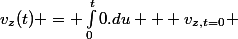 v_z(t) = \int_{0}^{t}0.du + v_{z,t=0} 