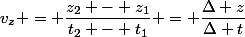 v_z = \dfrac{z_2 - z_1}{t_2 - t_1} = \dfrac{\Delta z}{\Delta t}