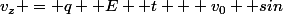 v_z = q  E  t + v_0  sin