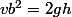 vb^2=2gh
