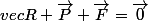 vec{R}+\vec{P}+\vec{F}=\vec{0}