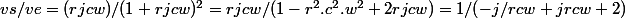 vs/ve=(rjcw)/(1+rjcw)^2=rjcw/(1-r^2.c^2.w^2+2rjcw)=1/(-j/rcw+jrcw+2)
