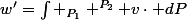 w'=\int _{P_1} ^{P_2} v\cdot dP