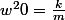 w^20=\frac{k}{m}