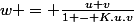 w = \frac{u+v}{1 - K.u.v}