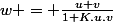 w = \frac{u+v}{1+K.u.v}
