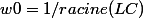 w0=1/racine(LC)