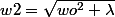 w2=\sqrt{wo^2+\lambda}
