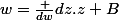 w=\frac {dw}{dz}.z+B