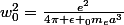 w_{0}^{2}=\frac{e^{2}}{4\pi \epsilon _{0}m_{e}a^{3}}