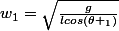 w_{1}=\sqrt{\frac{g}{lcos(\theta _{1})}}