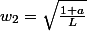 w_2=\sqrt{\frac{1+a}{L}}