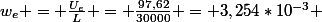 w_e = \frac{U_e}{L} = \frac{97,62}{30000} = 3,254*10^{-3} \; m/s