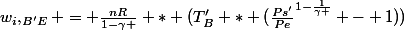 w_i,_{B'E} = \frac{nR}{1-\gamma } * (T_B' * (\frac{Ps'}{Pe}^{1-\frac{1}{\gamma }} - 1))