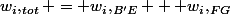 w_i,_{tot} = w_i,_{B'E} + w_i,_{FG}