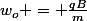 w_o = \frac{qB}{m}