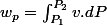 w_p=\intop_{P_{1}}^{P_{2}}v.dP