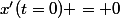 x'(t=0) = 0