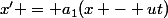 x' = a_1(x - ut)