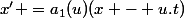 x' =a_1(u)(x - u.t)