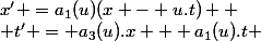 x' =a_1(u)(x - u.t) 
 \\ t' = a_3(u).x + a_1(u).t 