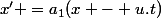 x' =a_1(x - u.t)