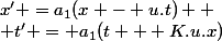 x' =a_1(x - u.t) 
 \\ t' = a_1(t + K.u.x)