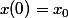 x(0)=x_0