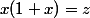 x(1+x)=z