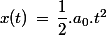 x(t)\,=\,\dfrac{1}{2}.a_0.t^2