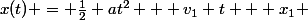 x(t) = \frac{1}{2} at^2 + v_1 t + x_1 