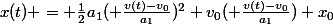 x(t) = \frac{1}{2}a_1( \frac{v(t)-v_0}{a_1})^2+v_0( \frac{v(t)-v_0}{a_1})+x_0