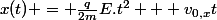 x(t) = \frac{q}{2m}E.t^2 + v_{0,x}t