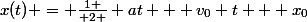 x(t) = {1 \over 2 } at + v_0 t + x_0