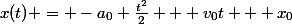 x(t) = -a_{0} \frac{t^{2}}{2} + v_{0}t + x_{0}{