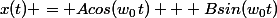 x(t) = Acos(w_0t) + Bsin(w_0t)