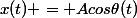 x(t) = Acos\theta(t)