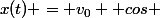 x(t) = v_0  cos 
