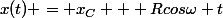 x(t) = x_C + Rcos\omega t