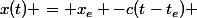 x(t) = x_e -c(t-t_e) 