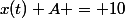 x(t) A = 10