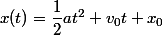 x(t)=\dfrac{1}{2}at^2+v_0t+x_0