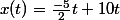 x(t)=\frac{-5}{2}t+10t