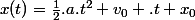 x(t)=\frac{1}{2}.a.t^2+v_0 .t+x_0